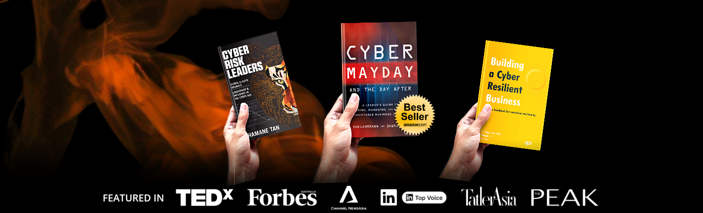 Shamane Tan's three books: Cyber Risk Leaders, Cyber Mayday and the Day After, and Building a Cyber Resilient Business, with media features